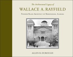 The Architectural Legacy of Wallace A. Rayfield: Pioneer Black Architect of Birmingham, Alabama - Durough, Allen R.