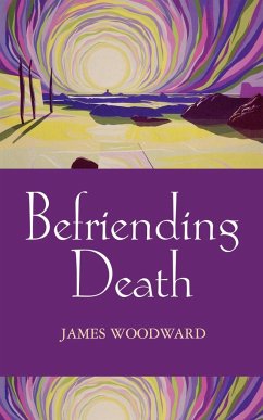 Befriending Death, Facing Loss - Woodward, James