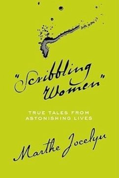 Scribbling Women: True Tales from Astonishing Lives - Jocelyn, Marthe