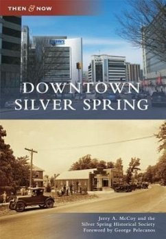 Downtown Silver Spring - McCoy, Jerry A.; Silver Spring Historical Society; Foreword by George Pelecanos