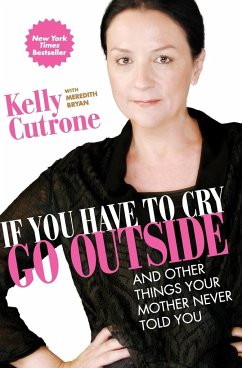 If You Have to Cry, Go Outside - Cutrone, Kelly;Bryan, Meredith