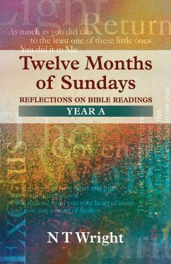 Twelve Months of Sundays Year A - Reflections on Bible Readings - Wright, Tom
