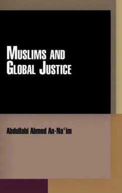 Muslims and Global Justice - An-Na'Im, Abdullahi Ahmed