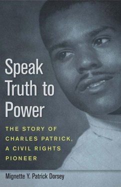 Speak Truth to Power: The Story of Charles Patrick, a Civil Rights Pioneer - Dorsey, Mignette Y. Patrick