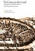 To Come to the Land: Immigration and Settlement in 16th-Century Eretz-Israel