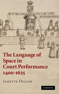 The Language of Space in Court Performance, 1400-1625 - Dillon, Janette
