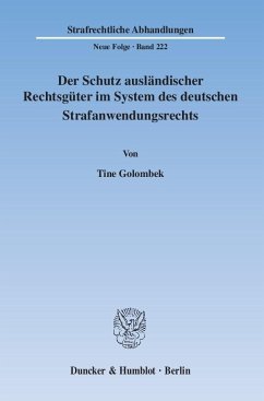 Der Schutz ausländischer Rechtsgüter im System des deutschen Strafanwendungsrechts - Golombek, Tine