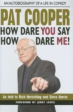 Pat Cooper--How Dare You Say How Dare Me!: An Autobiography of a Life in Comedy