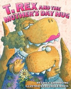 T. Rex and the Mother's Day Hug - Grambling, Lois G