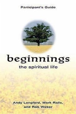 Beginnings: The Spiritual Life Participant's Guide - Langford, Andy