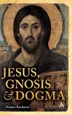 Jesus, Gnosis and Dogma Jesus, Gnosis and Dogma