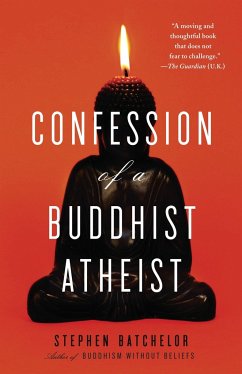 Confession of a Buddhist Atheist - Batchelor, Stephen