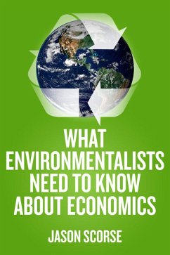 What Environmentalists Need to Know about Economics - Scorse, Jason