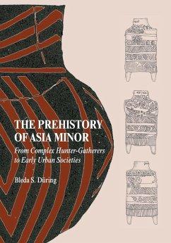 The Prehistory of Asia Minor - During, Bleda S. (Universiteit Leiden)