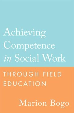 Achieving Competence in Social Work Through Field Education - Bogo, Marion