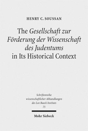 The Gesellschaft zur Förderung der Wissenschaft des Judentums in Its Historical Context The Gesellschaft zur Förderung der Wissenschaft des Judentums in Its Historical Context