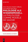 Philologie als Wissensmodell / La philologie comme modèle de savoir