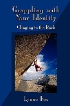 Grappling with Your Identity - Clinging to the Rock - Fox, Lynne