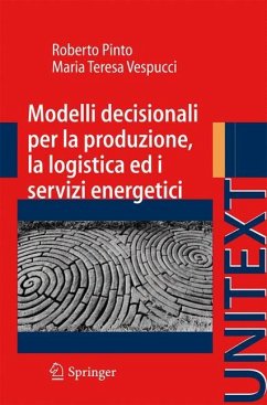 Modelli decisionali per la produzione, la logistica ed i servizi energetici - Pinto, Roberto;Vespucci, Maria T.