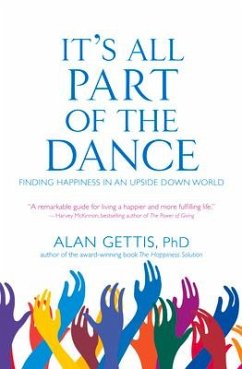 It's All Part of the Dance: Finding Happiness in an Upside Down World - Gettis, Alan