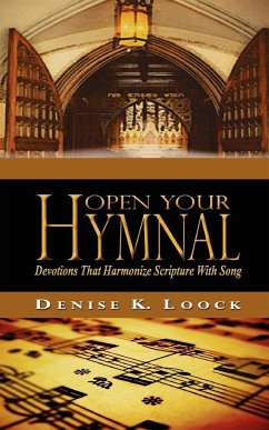 Open Your Hymnal: Devotions That Harmonize Scripture with Song - Loock, Denise K.