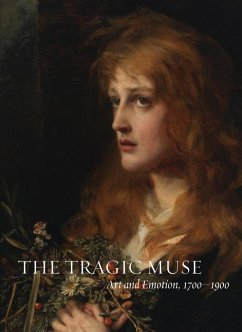 The Tragic Muse: Art and Emotion, 1700-1900 - Leonard, Anne