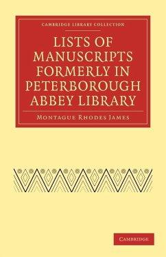 Lists of Manuscripts Formerly in Peterborough Abbey Library - James, Montague Rhodes; Montague Rhodes, James