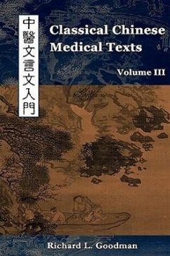 Classical Chinese Medical Texts: Learning to Read the Classics of Chinese Medicine (Vol. III) - Goodman, Richard L.