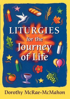 Liturgies for the Journey of Life - McRae-Mcmahon, Dorothy