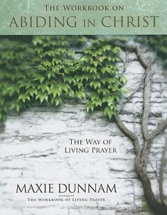 The Workbook on Abiding in Christ - Dunnam, Maxie