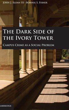 The Dark Side of the Ivory Tower - Sloan III, John J.; Fisher, Bonnie S.