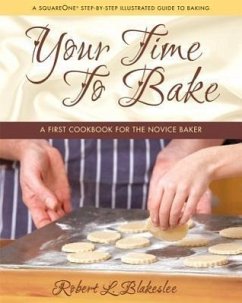 Your Time to Bake: A First Cookbook for the Novice Baker - Blakeslee, Robert L.