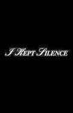 I Kept Silence