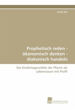 Prophetisch reden - ökonomisch denken - diakonisch handeln - Ruf, Armin