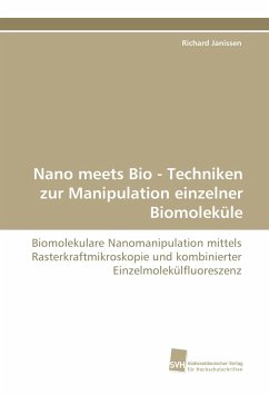 Nano meets Bio - Techniken zur Manipulation einzelner Biomoleküle - Janissen, Richard