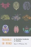 Trouble in Mind: An Unorthodox Introduction to Psychiatry