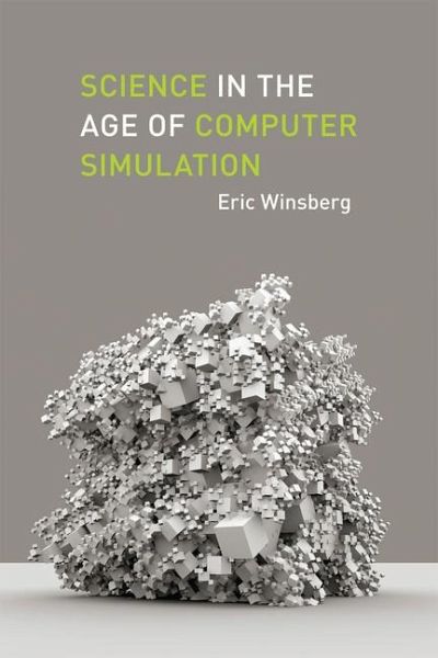 Science in the Age of Computer Simulation Science in the Age of Computer Simulation