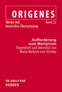 Aufforderung zum Martyrium / Origenes: Werke mit deutscher Übersetzung Band 22