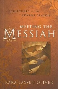 Meeting the Messiah: Scriptures for the Advent Season - Oliver, Kara Lassen