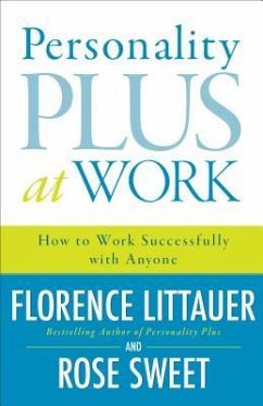 Personality Plus at Work - How to Work Successfully with Anyone - Littauer, Florence; Sweet, Rose