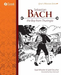 Sebastian Bach, The Boy from Thuringia - Deucher, Sybil; Wheeler, Opal