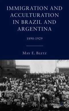 Immigration and Acculturation in Brazil and Argentina: 1890-1929 - Bletz, M.