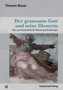 Der grausame Gott und seine Dienerin - Moser, Tilmann