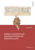 Notarielle und kirchliche Urkunden im frühen und hohen Mittelalter Notarielle und kirchliche Urkunden im frühen und hohen Mittelalter