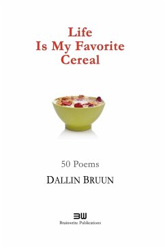 Life Is My Favorite Cereal - Bruun, Dallin