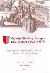Jahrbuch des Vereins für Augsburger Bistumsgeschichte / Das Bistum Augsburg im 19. und frühen 20. Jahrhundert - Weitlauff, Manfred (Hrsg.)