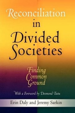 Reconciliation in Divided Societies - Daly, Erin; Sarkin, Jeremy