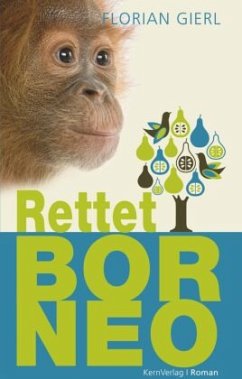 Rettet Borneo - Gierl, Florian