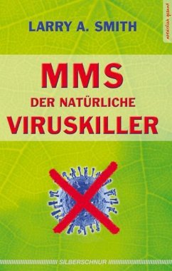 MMS - Der natürliche Viruskiller - Smith, Larry A