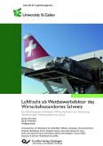 Luftfracht als Wettbewerbsfaktor des Wirtschaftsstandortes Schweiz. Zur Stärkung der Schweizer Wirtschaft und zur Sicherung hochwertiger Arbeitsplätze im Inland